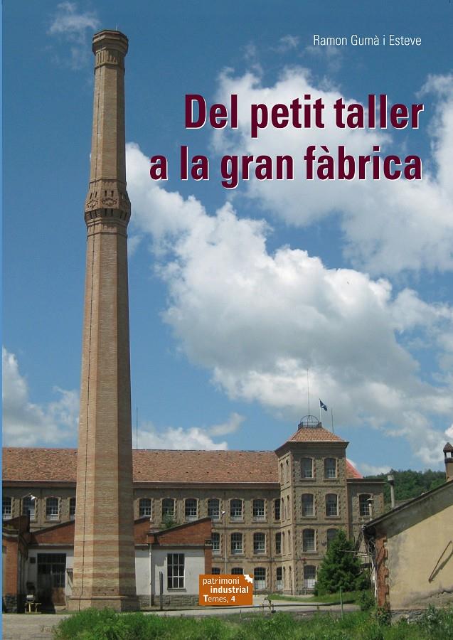 DEL PETIT TALLER A LA GRAN FÀBRICA | 9788423208029 | GUMÀ I ESTEVA, RAMON | Llibreria Ombra | Llibreria online de Rubí, Barcelona | Comprar llibres en català i castellà online