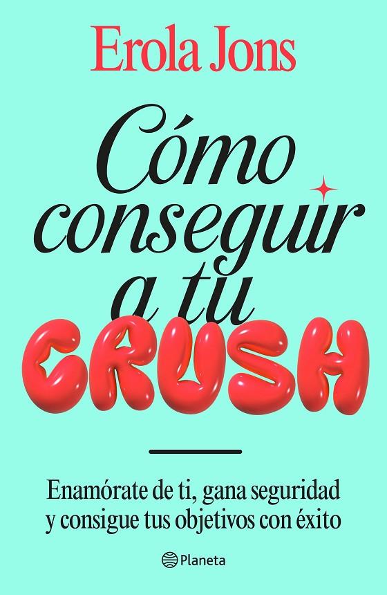 CÓMO CONSEGUIR A TU CRUSH | 9788408315650 | JONS, EROLA | Llibreria Ombra | Llibreria online de Rubí, Barcelona | Comprar llibres en català i castellà online