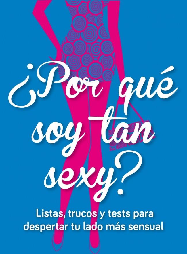 POR QUÉ SOY TAN SEXY? LISTAS TRUCOS Y TESTS PARA DESPERTAR TU LADO MAS SENSUAL | 9788415989370 | ELENA GALLEGO | Llibreria Ombra | Llibreria online de Rubí, Barcelona | Comprar llibres en català i castellà online