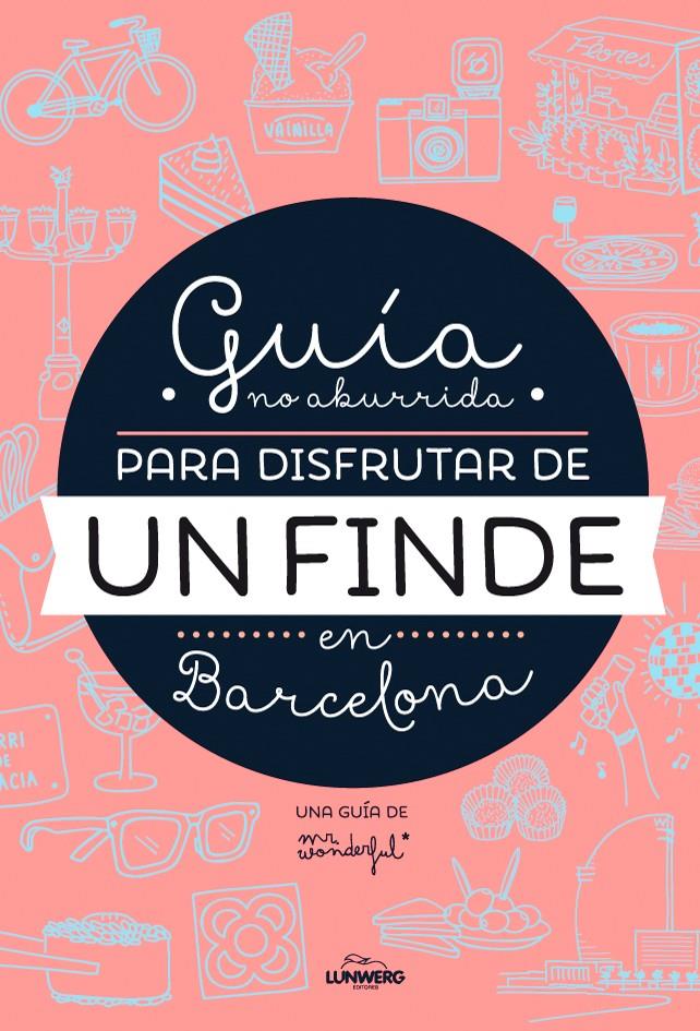 GUÍA NO ABURRIDA PARA DISFRUTAR DE UN FINDE EN BARCELONA | 9788416177073 | MR. WONDERFUL | Llibreria Ombra | Llibreria online de Rubí, Barcelona | Comprar llibres en català i castellà online