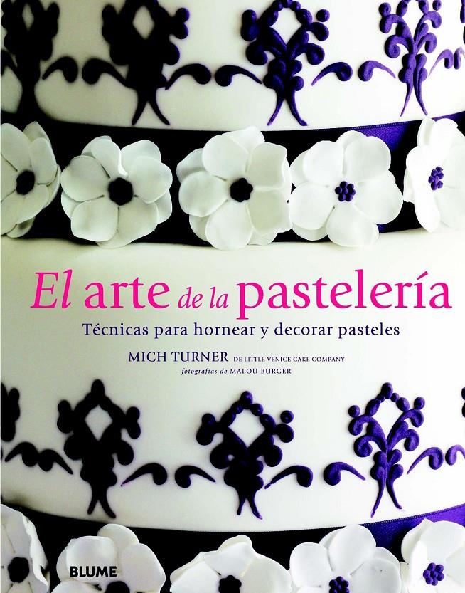 EL ARTE DE LA PASTELERÍA | 9788415317371 | MICH TURNER (LITTLE VENICE CAKE COMPANY) | Llibreria Ombra | Llibreria online de Rubí, Barcelona | Comprar llibres en català i castellà online