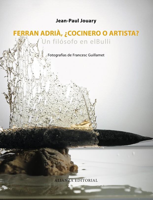 FERRAN ADRIÀ ¿COCINERO O ARTISTA? UN FILOSOFO EN ELBULLI | 9788420609485 | JEAN-PAUL JOUARY | Llibreria Ombra | Llibreria online de Rubí, Barcelona | Comprar llibres en català i castellà online