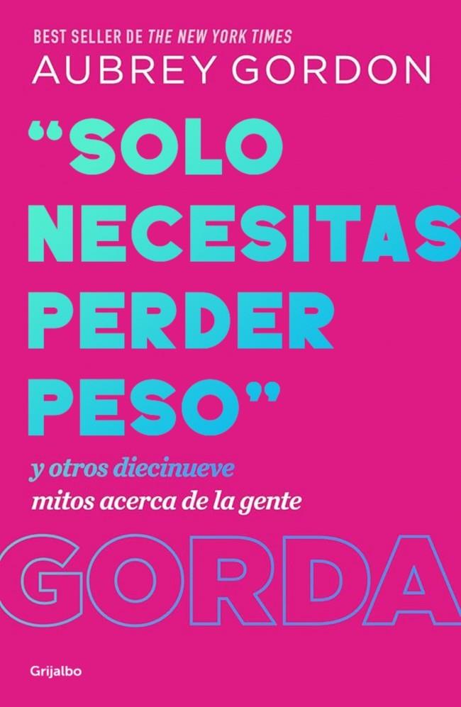 «SOLO NECESITAS PERDER PESO» | 9788425370731 | GORDON, AUBREY | Llibreria Ombra | Llibreria online de Rubí, Barcelona | Comprar llibres en català i castellà online