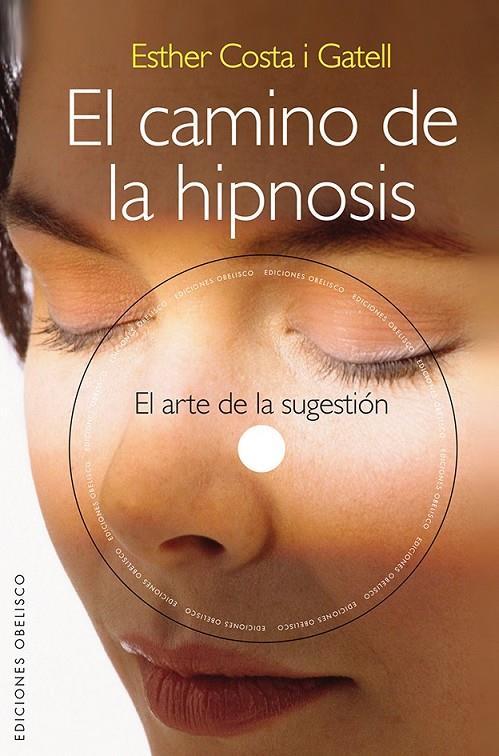 EL CAMINO DE LA HIPNOSIS | 9788415968580 | COSTA I GATELL, ESTHER | Llibreria Ombra | Llibreria online de Rubí, Barcelona | Comprar llibres en català i castellà online