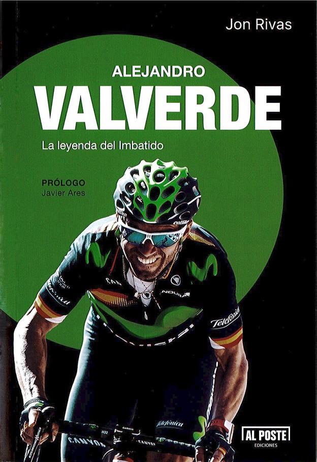 ALEJANDRO VALVERDE: LA LEYENDA DEL IMBATIDO | 9788415726715 | JON RIVAS ALBIZU | Llibreria Ombra | Llibreria online de Rubí, Barcelona | Comprar llibres en català i castellà online