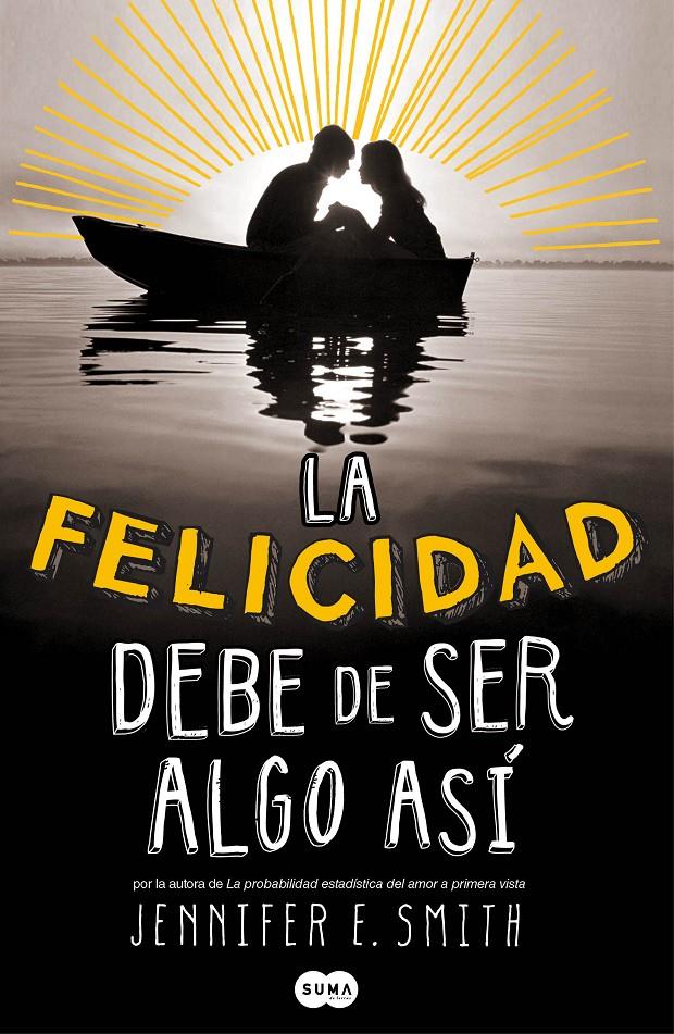 LA FELICIDAD DEBE DE SER ALGO ASÍ | 9788483655788 | SMITH, JENNIFER | Llibreria Ombra | Llibreria online de Rubí, Barcelona | Comprar llibres en català i castellà online
