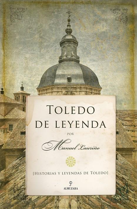 TOLEDO DE LEYENDA | 9788415828204 | LAURIÑO COBOS, MANUEL | Llibreria Ombra | Llibreria online de Rubí, Barcelona | Comprar llibres en català i castellà online