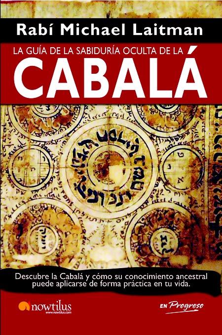 LA GUÍA DE LA SABIDURÍA OCULTA DE LA CABALÁ | 9788499670201 | LAITMAN, RAV MICHAEL | Llibreria Ombra | Llibreria online de Rubí, Barcelona | Comprar llibres en català i castellà online