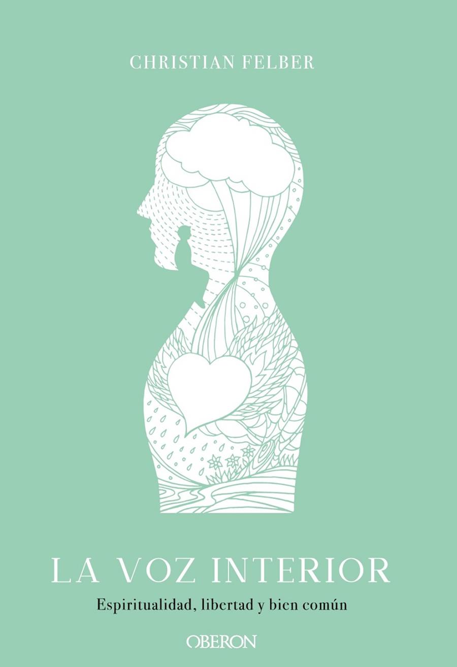 LA VOZ INTERIOR. ESPIRITUALIDAD, LIBERTAD Y BIEN COMÚN | 9788441541559 | FELBER, CHRISTIAN | Llibreria Ombra | Llibreria online de Rubí, Barcelona | Comprar llibres en català i castellà online