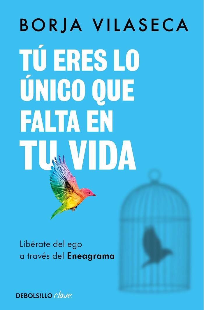 TÚ ERES LO ÚNICO QUE FALTA EN TU VIDA. LIBÉRATE DEL EGO A TRAVÉS DEL ENEAGRAMA | 9788466371735 | VILASECA, BORJA | Llibreria Ombra | Llibreria online de Rubí, Barcelona | Comprar llibres en català i castellà online