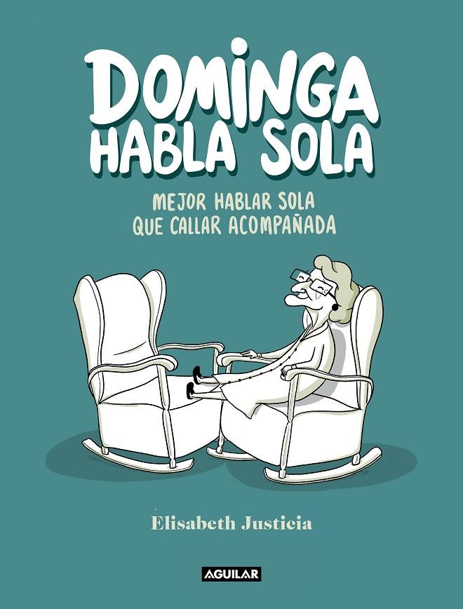 DOMINGA HABLA SOLA | 9788403523760 | JUSTICIA, ELISABETH | Llibreria Ombra | Llibreria online de Rubí, Barcelona | Comprar llibres en català i castellà online