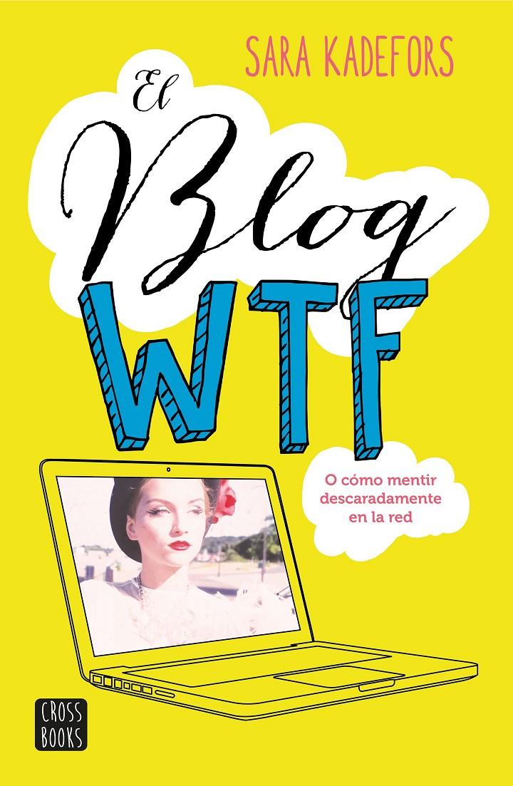 EL BLOG WTF | 9788408150893 | SARA KADEFORS | Llibreria Ombra | Llibreria online de Rubí, Barcelona | Comprar llibres en català i castellà online