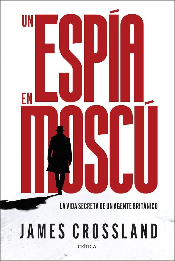 UN ESPÍA EN MOSCÚ | 9788491998990 | CROSSLAND, JAMES | Llibreria Ombra | Llibreria online de Rubí, Barcelona | Comprar llibres en català i castellà online