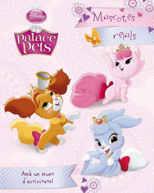 PRINCESES. PALACE PETS. MASCOTES REIALS | 9788490575833 | DISNEY | Llibreria Ombra | Llibreria online de Rubí, Barcelona | Comprar llibres en català i castellà online