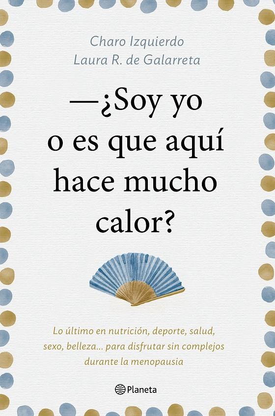 SOY YO O ES QUE AQUÍ HACE MUCHO CALOR | 9788408181439 | IZQUIERDO, CHARO/RUIZ DE GALARRETA, LAURA | Llibreria Ombra | Llibreria online de Rubí, Barcelona | Comprar llibres en català i castellà online