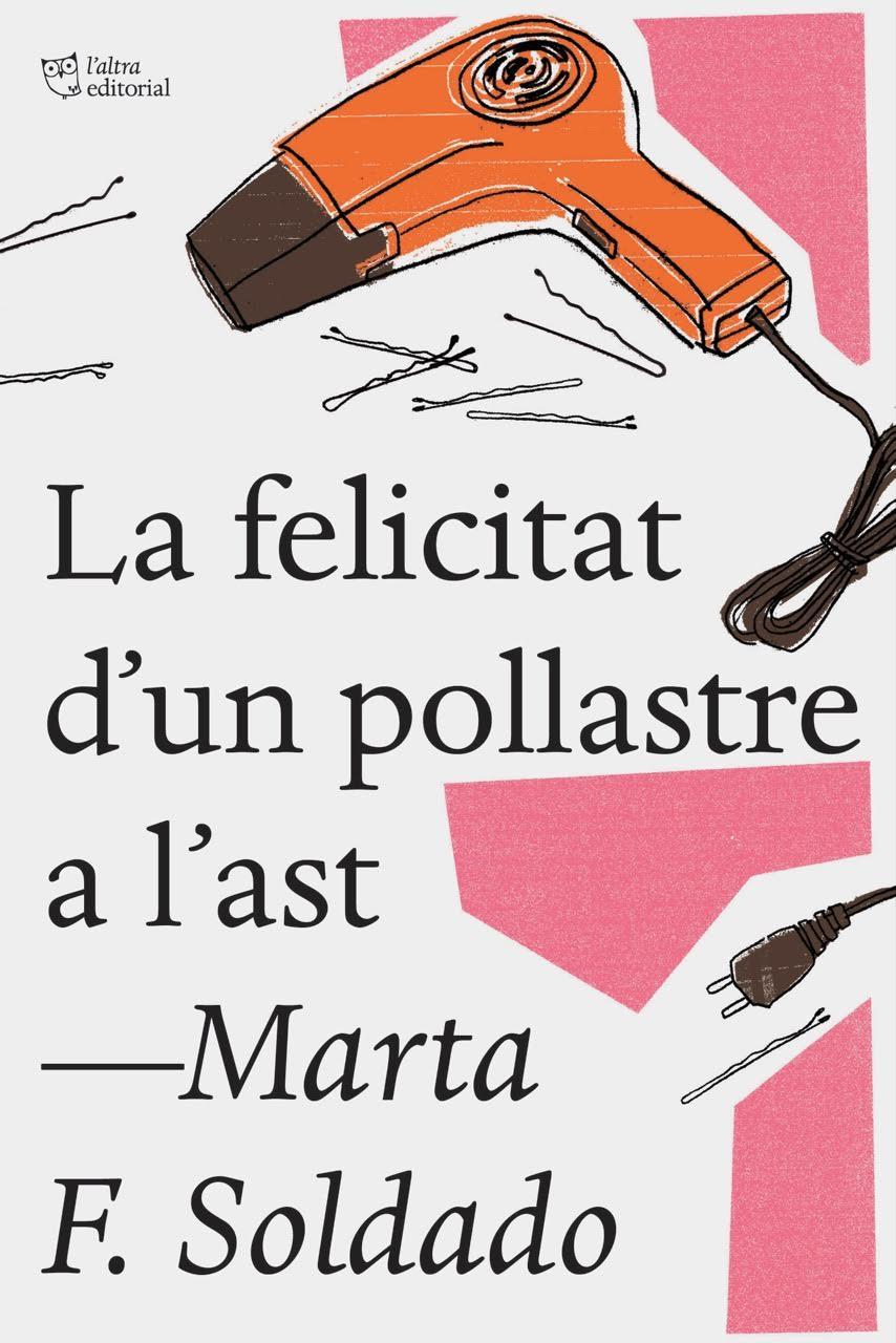 LA FELICITAT D'UN POLLASTRE A L'AST | 9788494782923 | FERNÁNDEZ SOLDADO, MARTA | Llibreria Ombra | Llibreria online de Rubí, Barcelona | Comprar llibres en català i castellà online