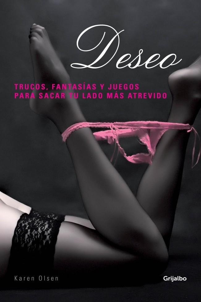 DESEO TRUCOS FANTASIAS Y JUEGOS PARA SACAR TU LADO MAS ATREVIDO | 9788415989240 | KAREN OLSEN | Llibreria Ombra | Llibreria online de Rubí, Barcelona | Comprar llibres en català i castellà online