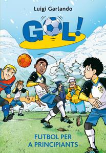 FUTBOL PER A PRINCIPIANTS 18 GOL | 9788424644628 | LUIGI GARLANDO | Llibreria Ombra | Llibreria online de Rubí, Barcelona | Comprar llibres en català i castellà online