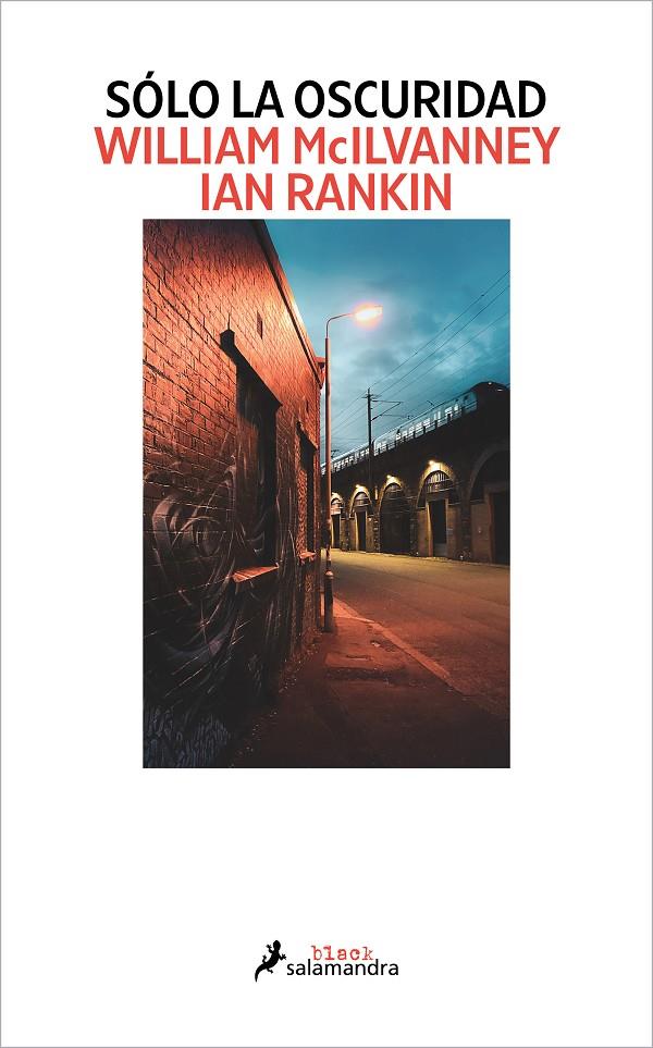 SÓLO LA OSCURIDAD | 9788418968594 | MCILVANNEY, WILLIAM/RANKIN, IAN | Llibreria Ombra | Llibreria online de Rubí, Barcelona | Comprar llibres en català i castellà online