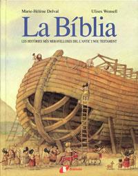 LA BIBLIA LES HISTORIES MES MERAVELLOSES DE L'ANTIC I NOU TESTAMENT | 9788483049747 | DELVAL - WENSELL | Llibreria Ombra | Llibreria online de Rubí, Barcelona | Comprar llibres en català i castellà online