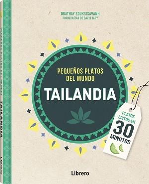 TAILANDIA PEQUEÑOS PLATOS DEL MUNDO | 9789463598309 | SOUKSISAVAHN, ORATHAY | Llibreria Ombra | Llibreria online de Rubí, Barcelona | Comprar llibres en català i castellà online