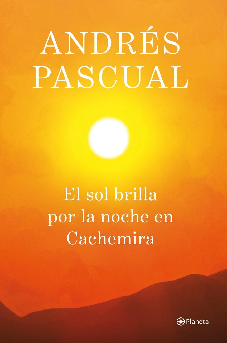 EL SOL BRILLA POR LA NOCHE EN CACHEMIRA | 9788408013884 | ANDRÉS PASCUAL | Llibreria Ombra | Llibreria online de Rubí, Barcelona | Comprar llibres en català i castellà online
