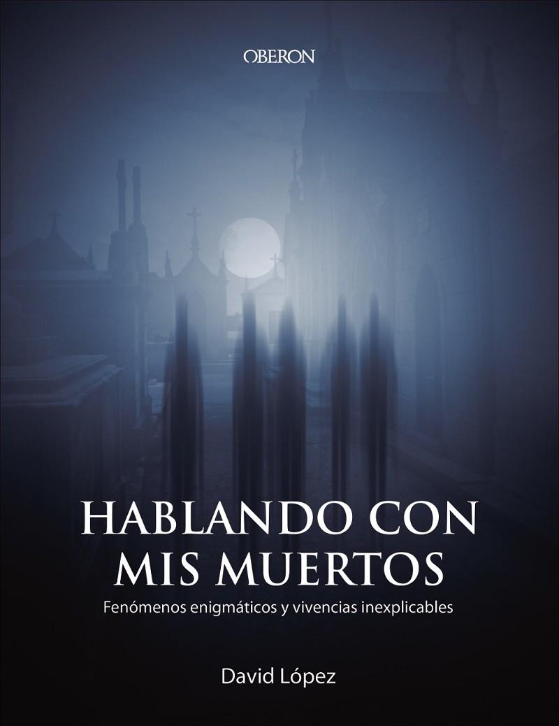 HABLANDO CON MIS MUERTOS | 9788441541023 | LÓPEZ BUENO, DAVID | Llibreria Ombra | Llibreria online de Rubí, Barcelona | Comprar llibres en català i castellà online