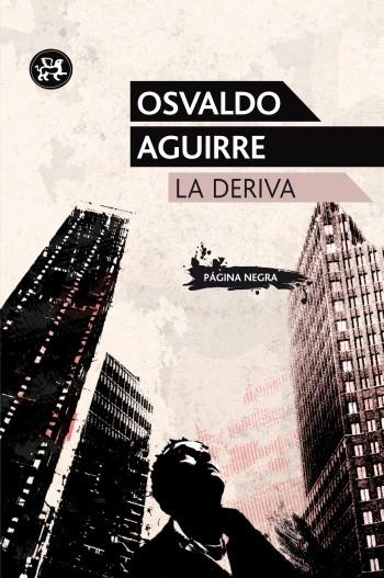 LA DERIVA | 9788415325222 | OSVALDO AGUIRRE | Llibreria Ombra | Llibreria online de Rubí, Barcelona | Comprar llibres en català i castellà online