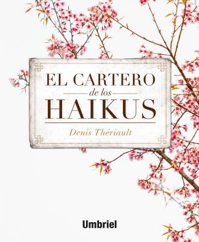 EL CARTERO DE LOS HAIKUS | 9788492915743 | THÉRIAULT, DENIS | Llibreria Ombra | Llibreria online de Rubí, Barcelona | Comprar llibres en català i castellà online