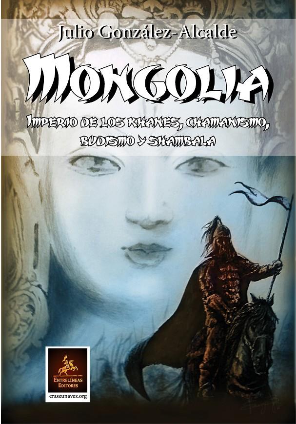MONGOLIA | 9788416768370 | GONZÁLEZ ALCALDE, JULIO | Llibreria Ombra | Llibreria online de Rubí, Barcelona | Comprar llibres en català i castellà online