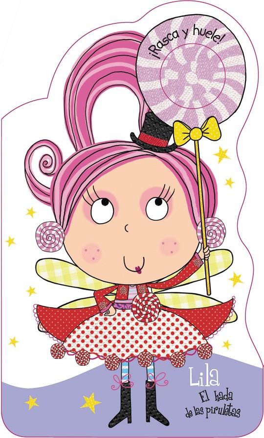 LILA EL HADA DE LAS PIRULETAS ¡RASCA Y HUELE! | 9788421677957 | Llibreria Ombra | Llibreria online de Rubí, Barcelona | Comprar llibres en català i castellà online