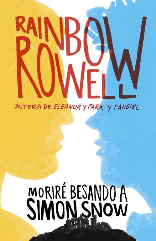 MORIRÉ BESANDO A SIMON SNOW | 9788420483948 | ROWELL, RAINBOW | Llibreria Ombra | Llibreria online de Rubí, Barcelona | Comprar llibres en català i castellà online