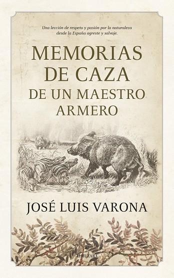 MEMORIAS DE CAZA DE UN MAESTRO ARMERO | 9788410525009 | , JOSÉ LUIS VARONA | Llibreria Ombra | Llibreria online de Rubí, Barcelona | Comprar llibres en català i castellà online