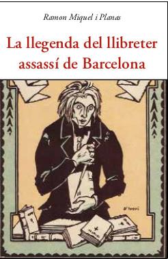 LLEGENDA DEL LLIBRETER ASSASSÍ DE BARCELONA, LA | 9788497162500 | MIQUEL I PLANAS, R. | Llibreria Ombra | Llibreria online de Rubí, Barcelona | Comprar llibres en català i castellà online