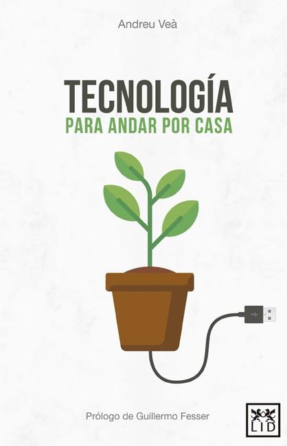 TECNOLOGÍA PARA ANDAR POR CASA | 9788416624959 | VEÀ BARÓ, ANDREU | Llibreria Ombra | Llibreria online de Rubí, Barcelona | Comprar llibres en català i castellà online