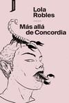 MÁS ALLÁ DE CONCORDIA | 9788419490117 | ROBLES, LOLA | Llibreria Ombra | Llibreria online de Rubí, Barcelona | Comprar llibres en català i castellà online