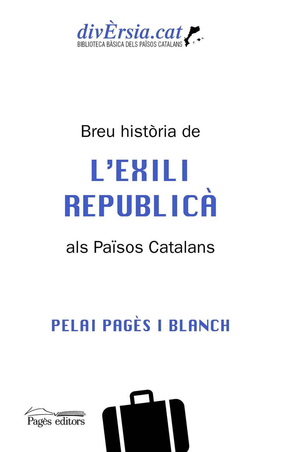 BREU HISTÒRIA DE L'EXILI REPUBLICÀ ALS PAÏSOS CATALANS | 9788413034621 | PAGÈS BLANCH, PELAI | Llibreria Ombra | Llibreria online de Rubí, Barcelona | Comprar llibres en català i castellà online