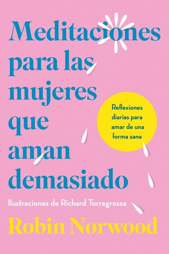 MEDITACIONES PARA LAS MUJERES QUE AMAN DEMASIADO | 9788410467156 | NORWOOD, ROBIN | Llibreria Ombra | Llibreria online de Rubí, Barcelona | Comprar llibres en català i castellà online
