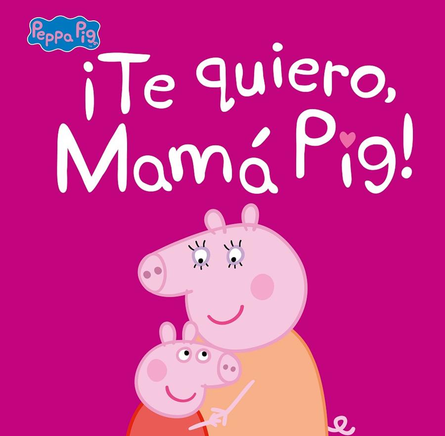 ¡TE QUIERO, MAMÁ PIG! (PEPPA PIG. PRIMERAS LECTURAS) | 9788448854683 | VARIOS AUTORES, | Llibreria Ombra | Llibreria online de Rubí, Barcelona | Comprar llibres en català i castellà online