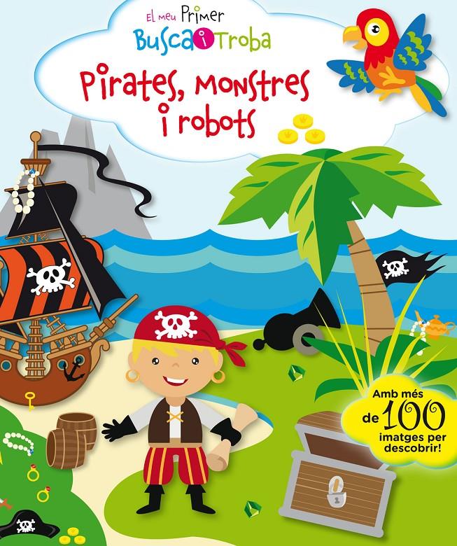 EL MEU PRIMER BUSCA I TROBA. PIRATES, MONSTRES I ROBOTS | 9788416587896 | PESKIN, SVETLANA | Llibreria Ombra | Llibreria online de Rubí, Barcelona | Comprar llibres en català i castellà online
