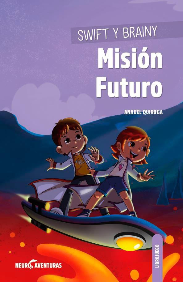 SWIFT Y BRAINY. MISIÓN FUTURO | 9788426728098 | QUIROGA, ANABEL | Llibreria Ombra | Llibreria online de Rubí, Barcelona | Comprar llibres en català i castellà online