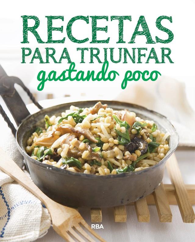RECETAS PARA TRIUNFAR GASTANDO POCO | 9788490569733 | , REDACCION RBA LIBROS, S.A. | Llibreria Ombra | Llibreria online de Rubí, Barcelona | Comprar llibres en català i castellà online