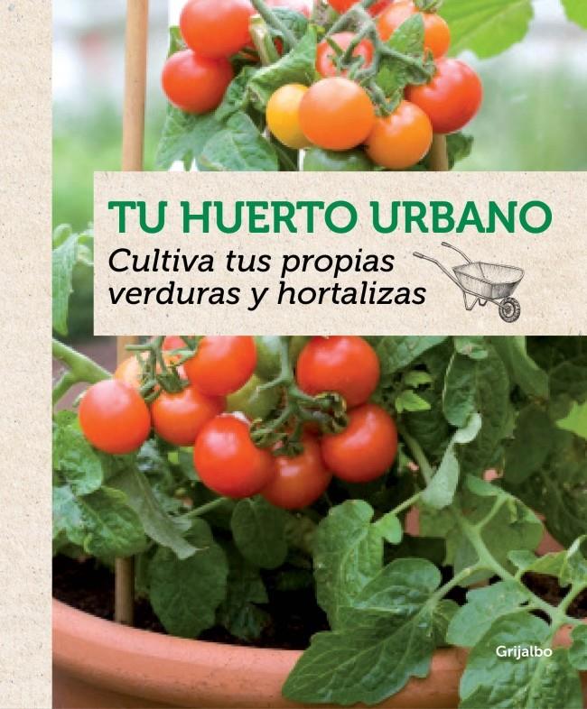 TU HUERTO URBANO CULTIVA TUS PROPIAS VERDURAS Y HORTALIZAS | 9788415989202 | AGNES GILLAUMIN | Llibreria Ombra | Llibreria online de Rubí, Barcelona | Comprar llibres en català i castellà online