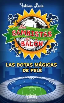 LOS SAMBISTAS DEL BALÓN LAS BOTAS MÁGICAS DE PELÉ | 9788415579939 | FABIAN LENK | Llibreria Ombra | Llibreria online de Rubí, Barcelona | Comprar llibres en català i castellà online