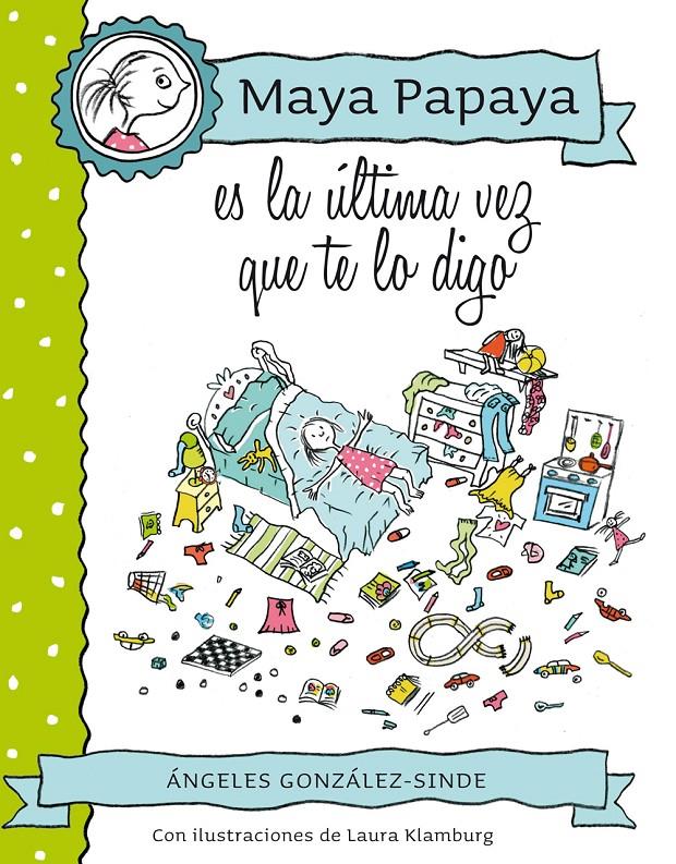 MAYA PAPAYA 3 MAYA PAPAYA ES LA ÚLTIMA VEZ QUE TE LO DIGO | 9788468312248 | ANGELES GONZALEZ-SINDE | Llibreria Ombra | Llibreria online de Rubí, Barcelona | Comprar llibres en català i castellà online