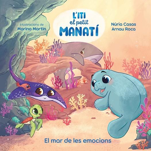 ITI, EL PETIT MANATÍ - EL MAR DE LES EMOCIONS | 9788448873912 | CASAS (@NURIACASASC), NURIA/ROCA SANTACANA, ARNAU | Llibreria Ombra | Llibreria online de Rubí, Barcelona | Comprar llibres en català i castellà online