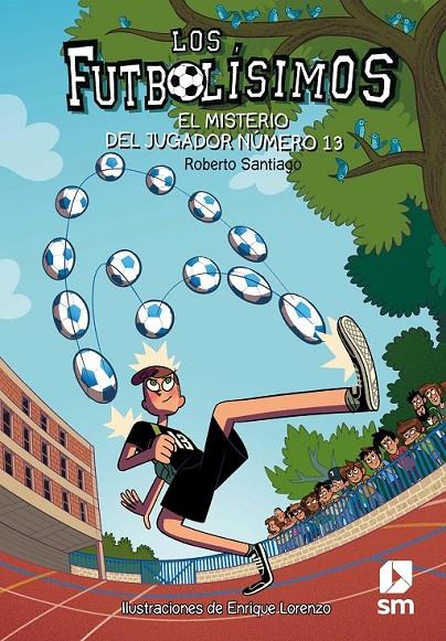 EL MISTERIO DEL JUGADOR NUMERO. 13 LOS FUTBOLISIMOS | 9788491072881 | SANTIAGO, ROBERTO | Llibreria Ombra | Llibreria online de Rubí, Barcelona | Comprar llibres en català i castellà online