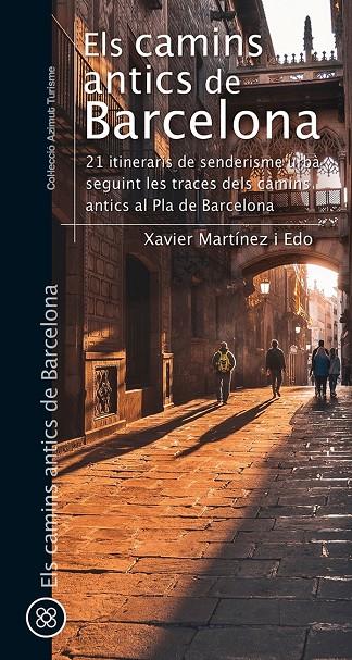 ELS CAMINS ANTICS DE BARCELONA | 9788413561752 | MARTÍNEZ I EDO, XAVIER | Llibreria Ombra | Llibreria online de Rubí, Barcelona | Comprar llibres en català i castellà online