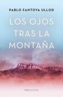 LOS OJOS TRAS LA MONTAÑA | 9788419766595 | FANTOVA ULLOD, PABLO | Llibreria Ombra | Llibreria online de Rubí, Barcelona | Comprar llibres en català i castellà online