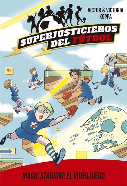 SUPERJUSTICIEROS DEL FÚTBOL 10. MAGIC STADIUM: EL VIDEOJUEGO | 9788424664831 | KOPPA, VICTOR | Llibreria Ombra | Llibreria online de Rubí, Barcelona | Comprar llibres en català i castellà online